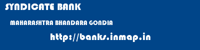 SYNDICATE BANK  MAHARASHTRA BHANDARA GONDIA   banks information 